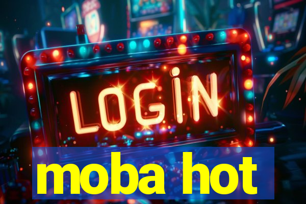 moba hot